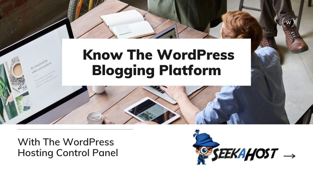 What you must know about WordPress Blogging platform