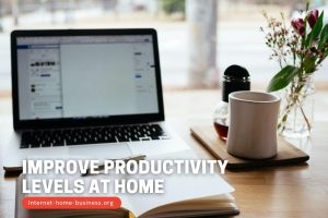 Improve Productivity Levels At Home