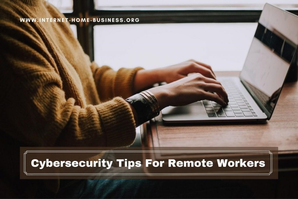 3 Cybersecurity Tips For Remote Workers