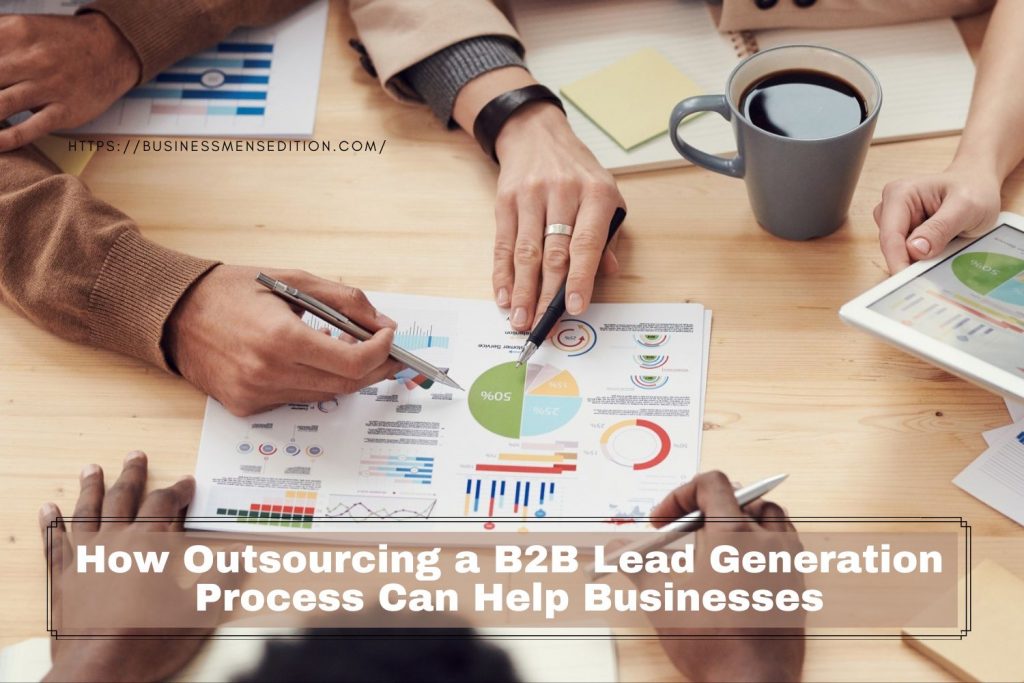 How Outsourcing a B2B Lead Generation Process Can Help Businesses